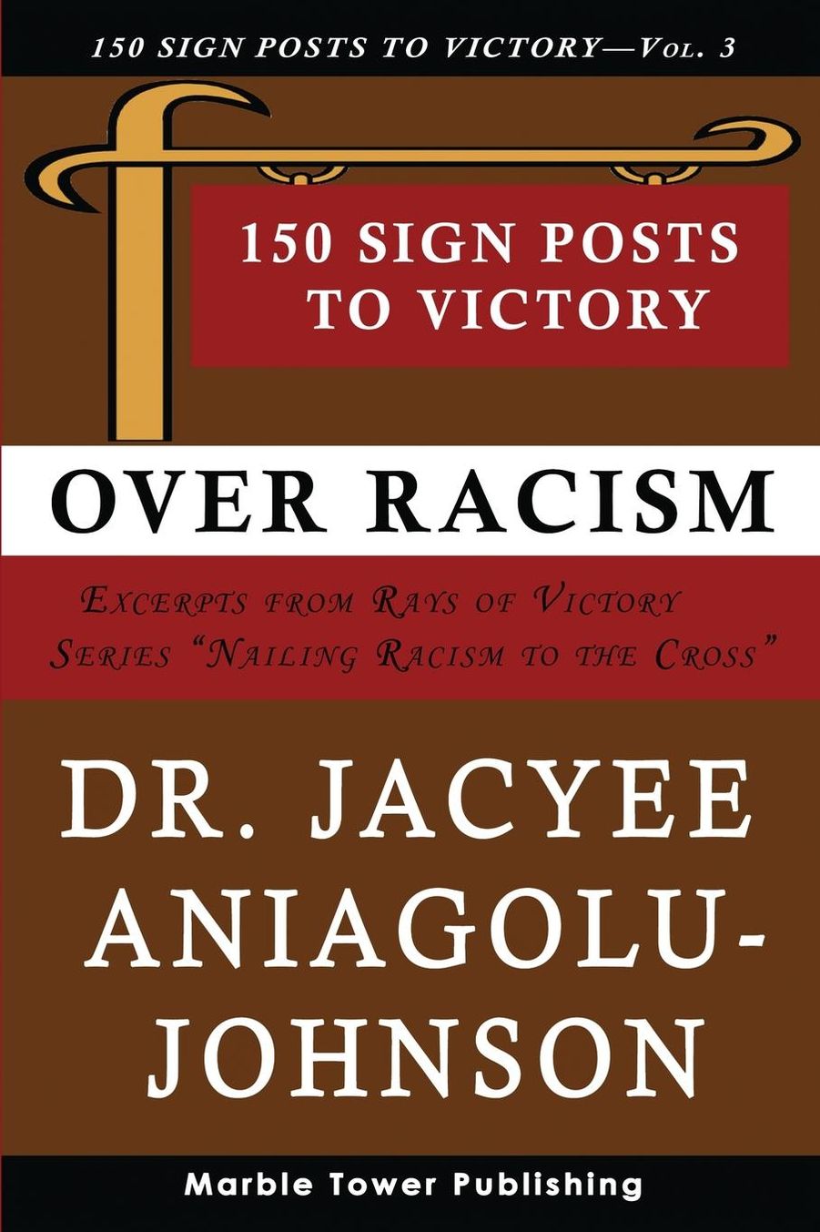 150 Sign Posts to Victory Over Racism - Volume 3: Empowering Sign Posts for Victory Over Racism