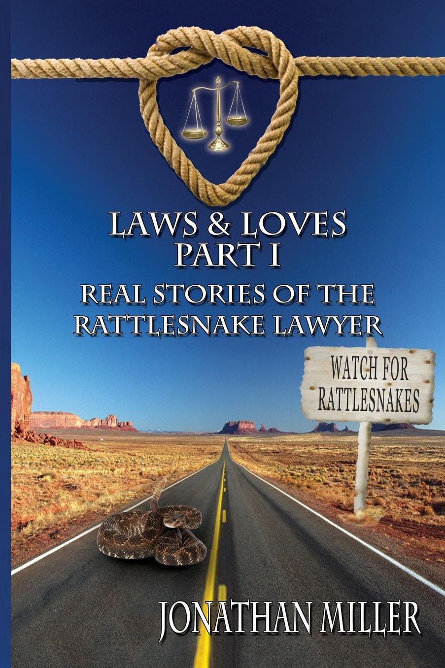 Laws & Loves: Real Stories of the Rattlesnake Lawyer