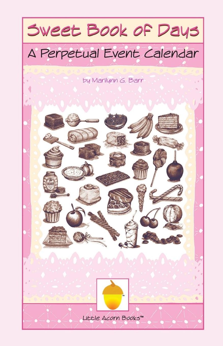 A Sweet Book of Days: A Perpetual Date and Event Calendar