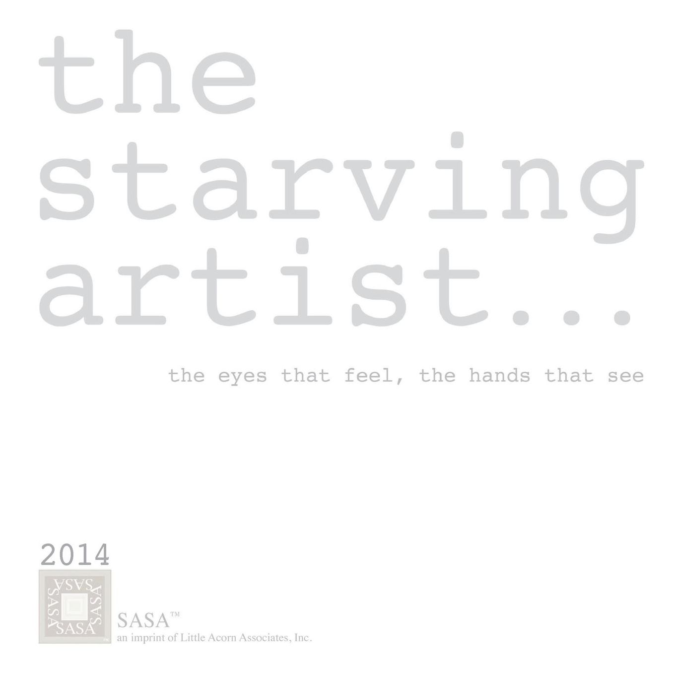 the starving artist - 2014: the eyes that feel, the hands that see