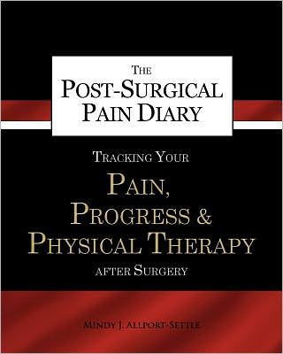 The Post-Surgical Pain Diary: Tracking Your Pain, Progress and Physical Therapy after Surgery