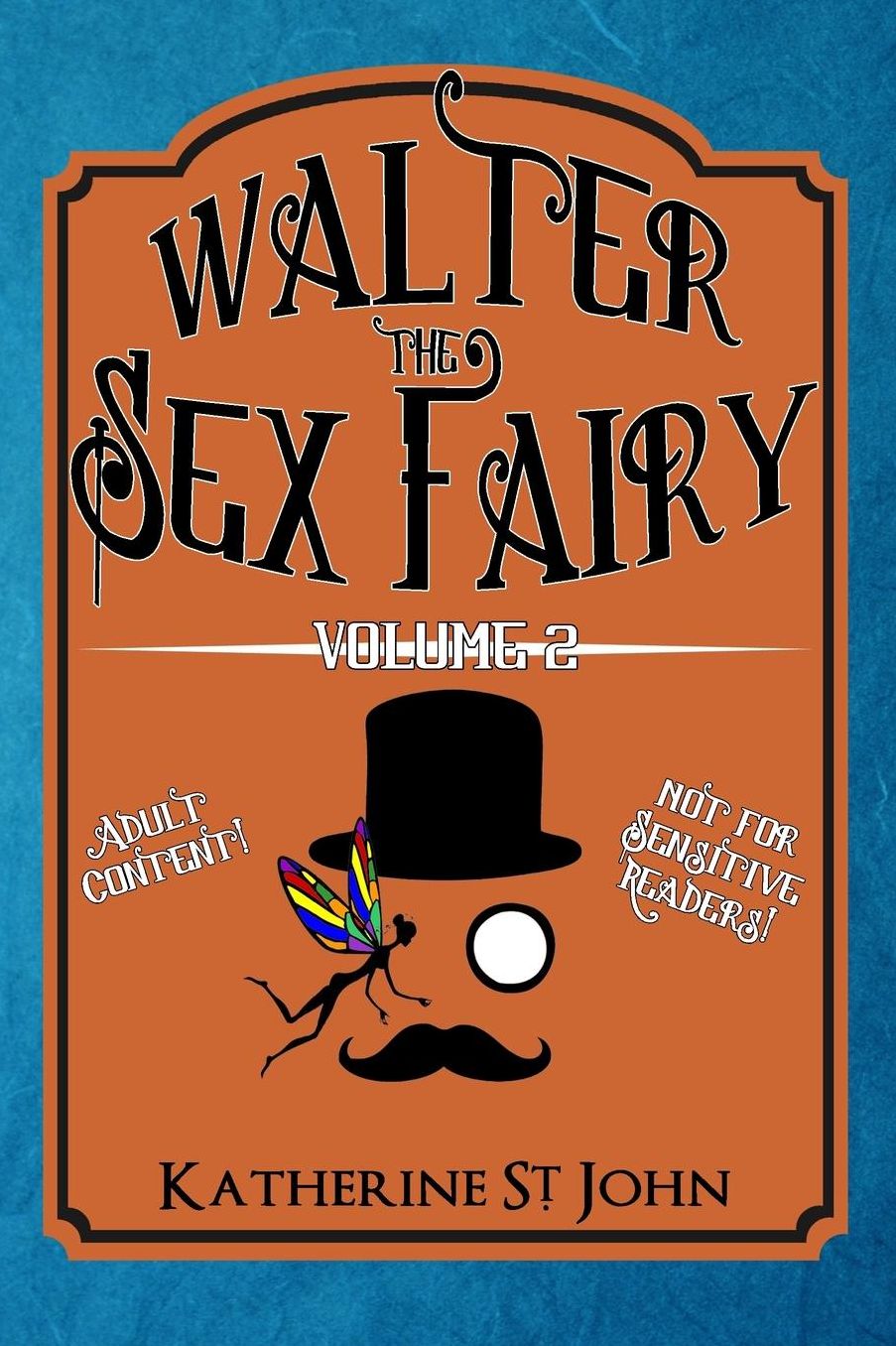Walter the Sex Fairy: Adult Content Not for Sensitive Readers Volume II