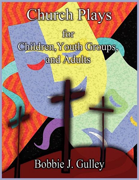 Church Plays For Children, Youth, And Adults