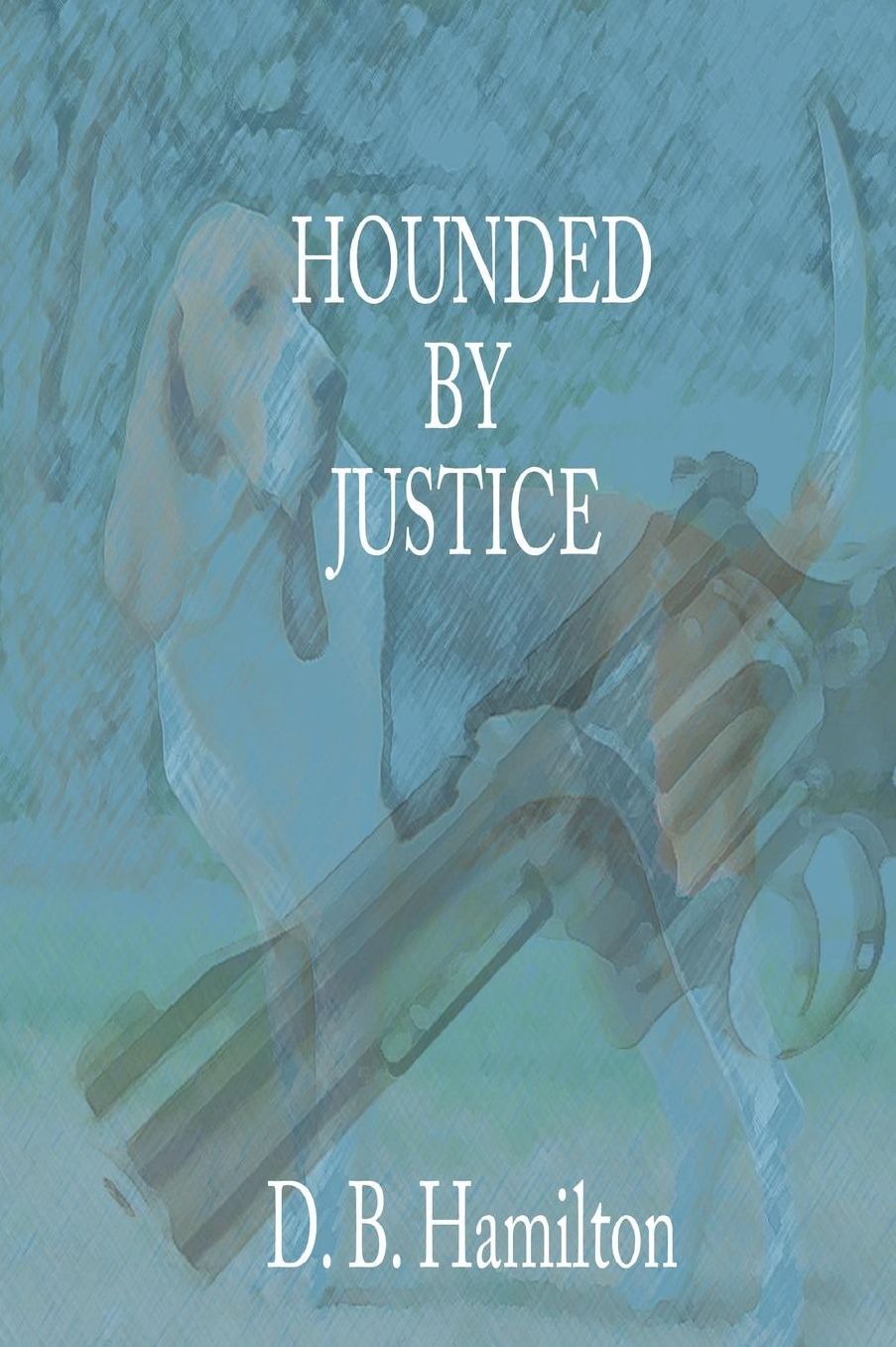 HOUNDED BY JUSTICE