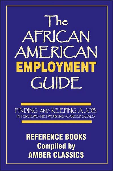 The African American Employment Guide: Finding and Keeping a Job