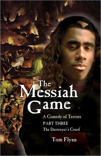 The Messiah Game: A Comedy of Terrors-Part Three: The Destroyer's Creed