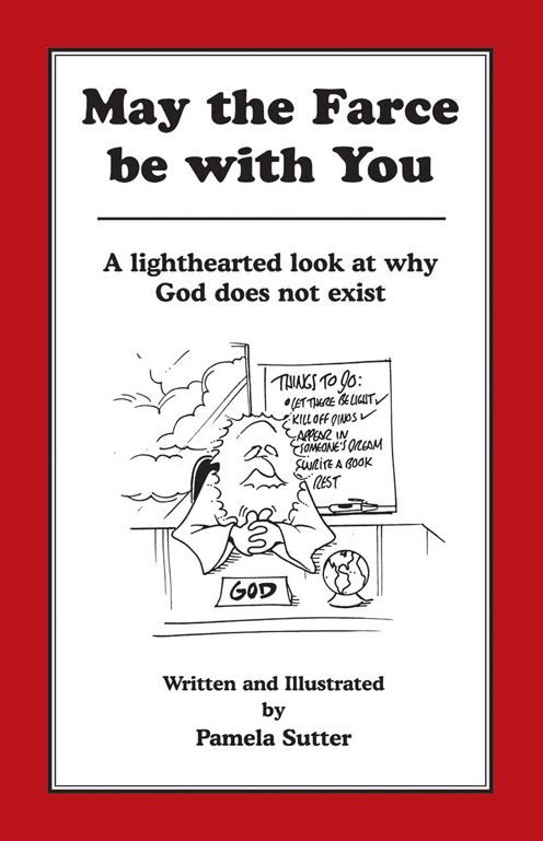 May the Farce be with You: A Lighthearted Look at Why God Does Not Exist