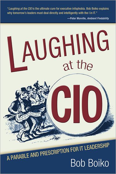 Laughing at the CIO: A Parable and Prescription for IT Leadership