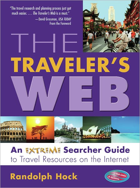 The Traveler's Web: An Extreme Searcher Guide to Travel Resources on the Internet