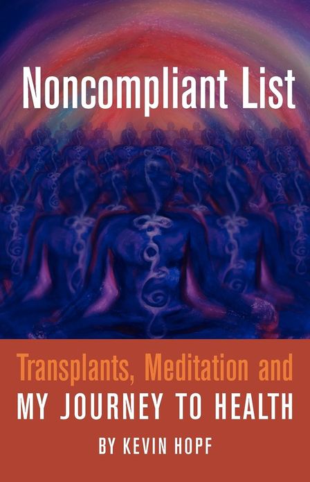 Noncompliant List: Transplants, Meditation and My Journey to Healthe