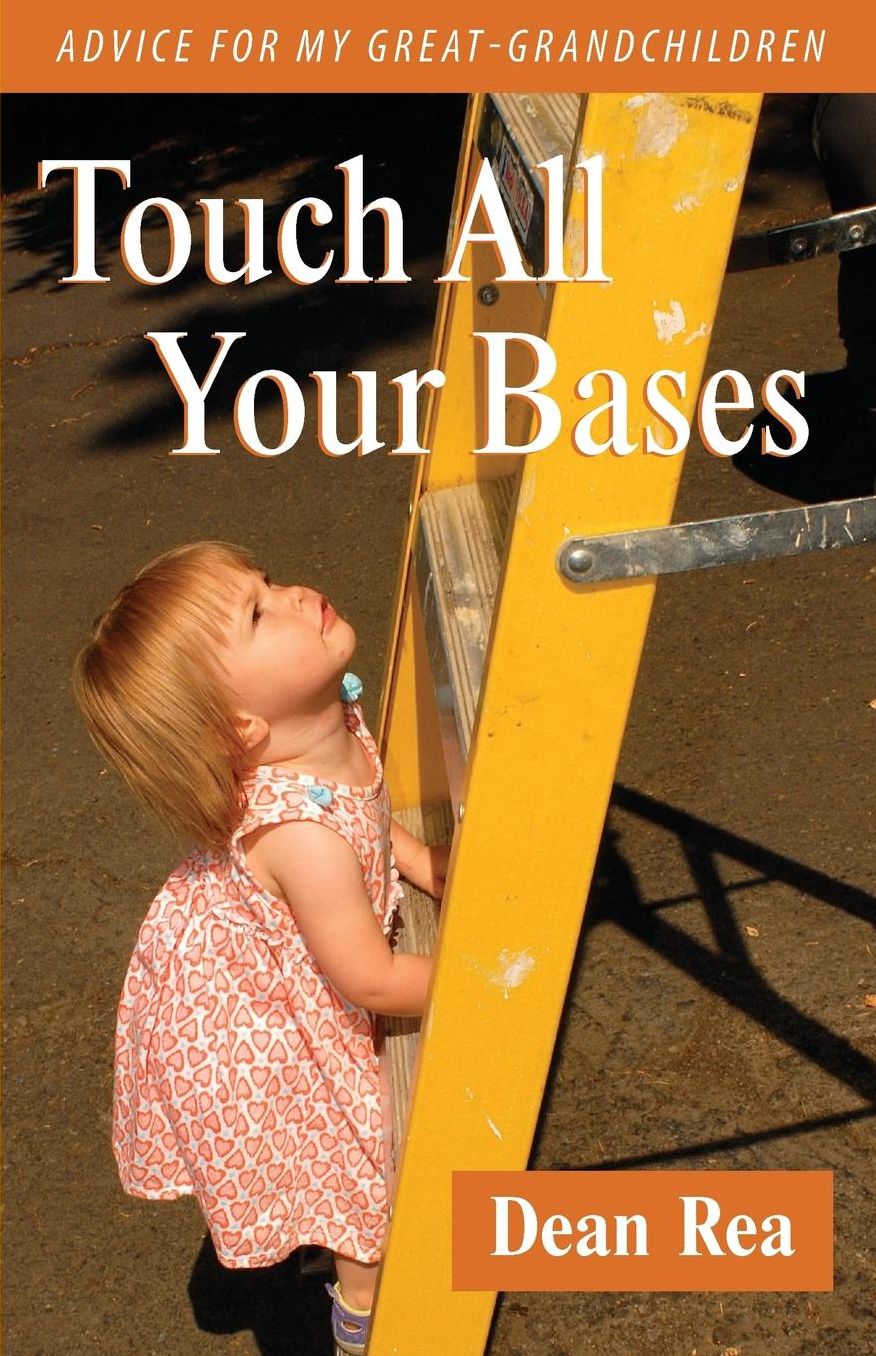 Touch All Your Bases: Advice for my Great-Grandchildren