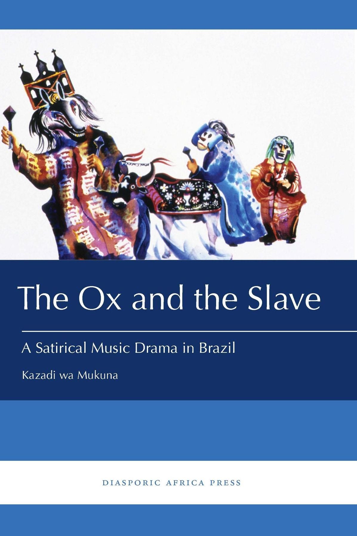 The Ox and the Slave: A Satirical Music Drama in Brazil