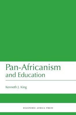 Pan-Africanism and Education: A Study of Race, Philanthropy and Education in the United States of America and East Africa