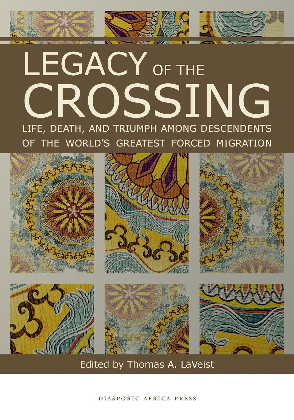 Legacy of the Crossing: Life, Death, and Triumph among the Descendants of the World's Largest Forced Migration