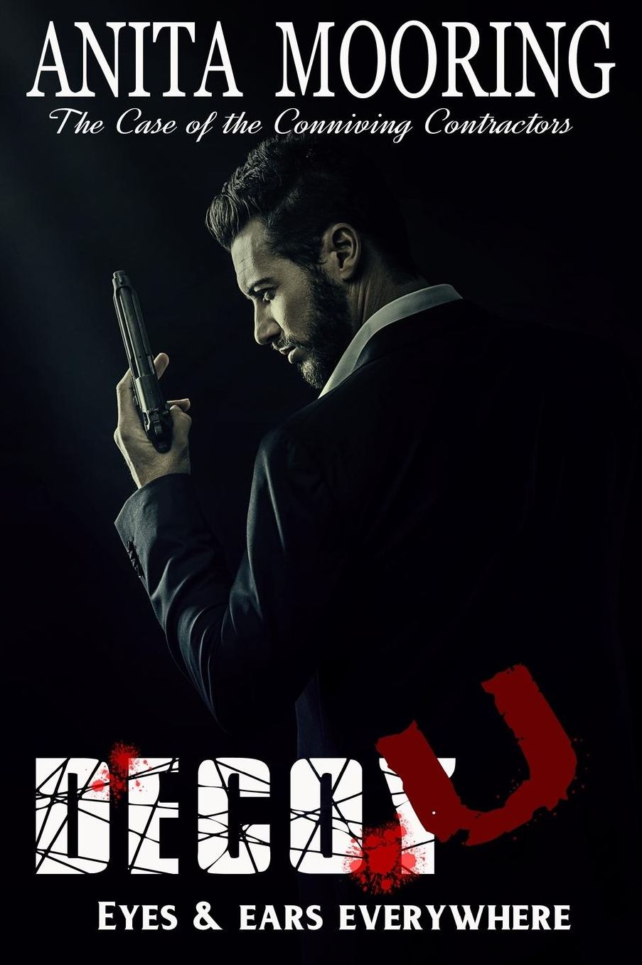 Decoy U, the Case of the Conniving Contractors: Decoy U, Eyes and Ears Everywhere