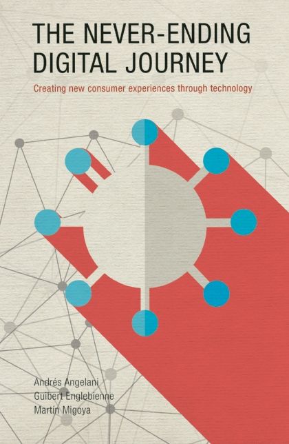 The Never-Ending Digital Journey: Creating New Consumer Experiences Through Technology