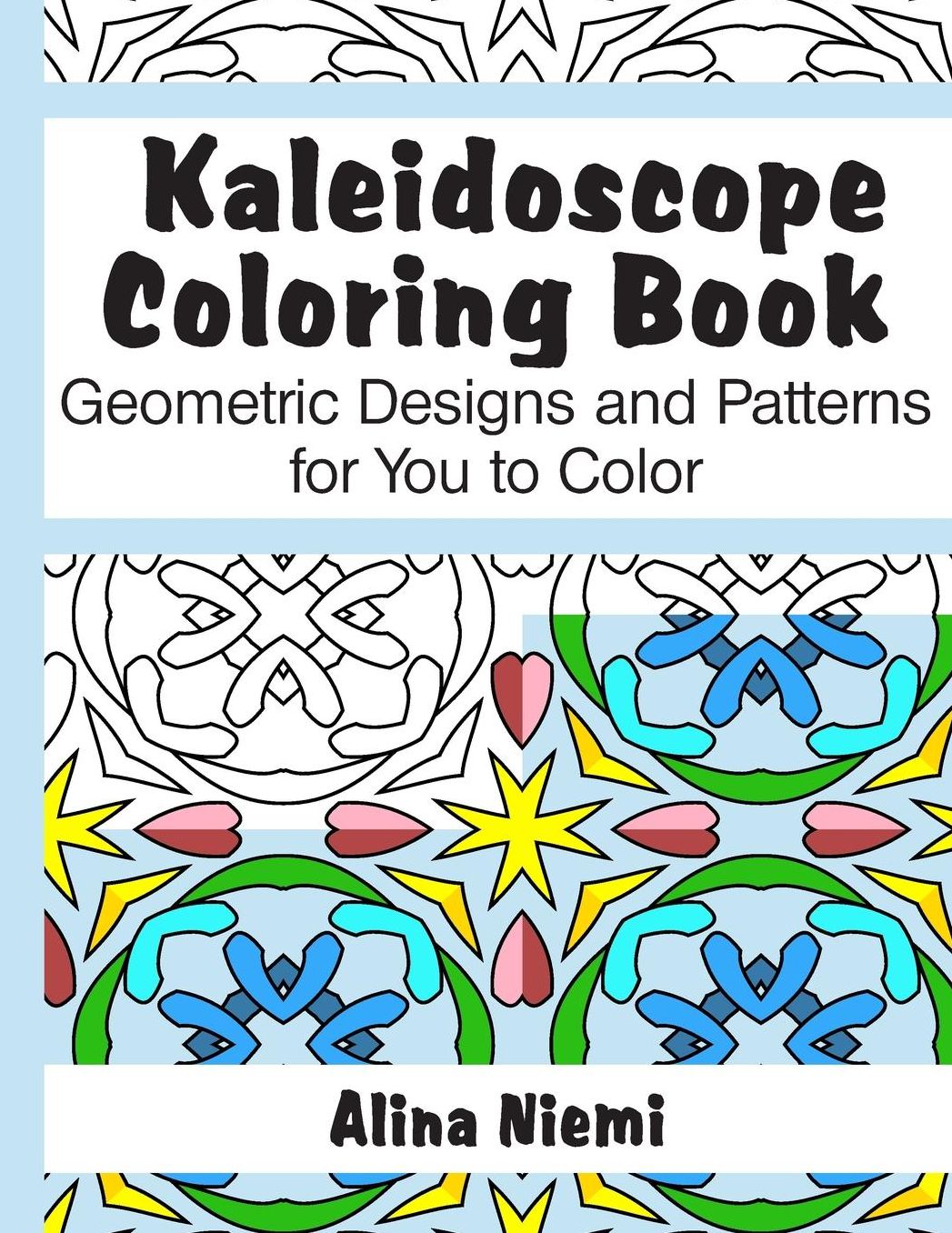 Kaleidoscope Coloring Book: Geometric Designs and Patterns for You to Color