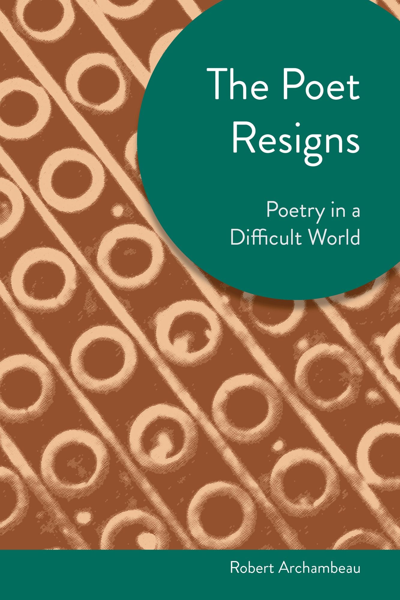 The Poet Resigns: Poetry in a Difficult World