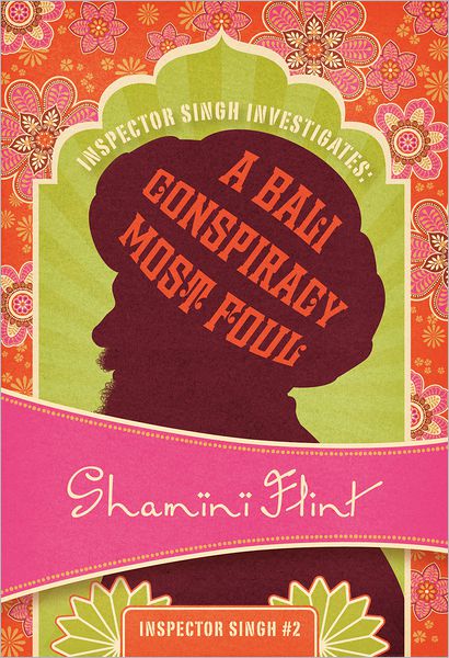 Inspector Singh Investigates: A Bali Conspiracy Most Foul: Inspector Singh #2