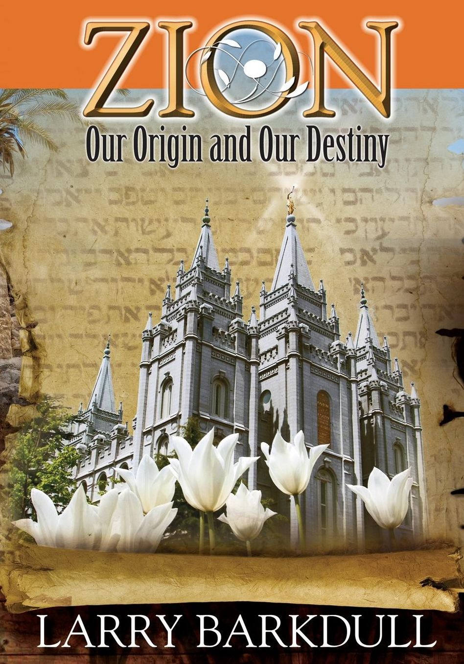 The Pillars of Zion Series - Zion-Our Origin and Our Destiny (Book 1)
