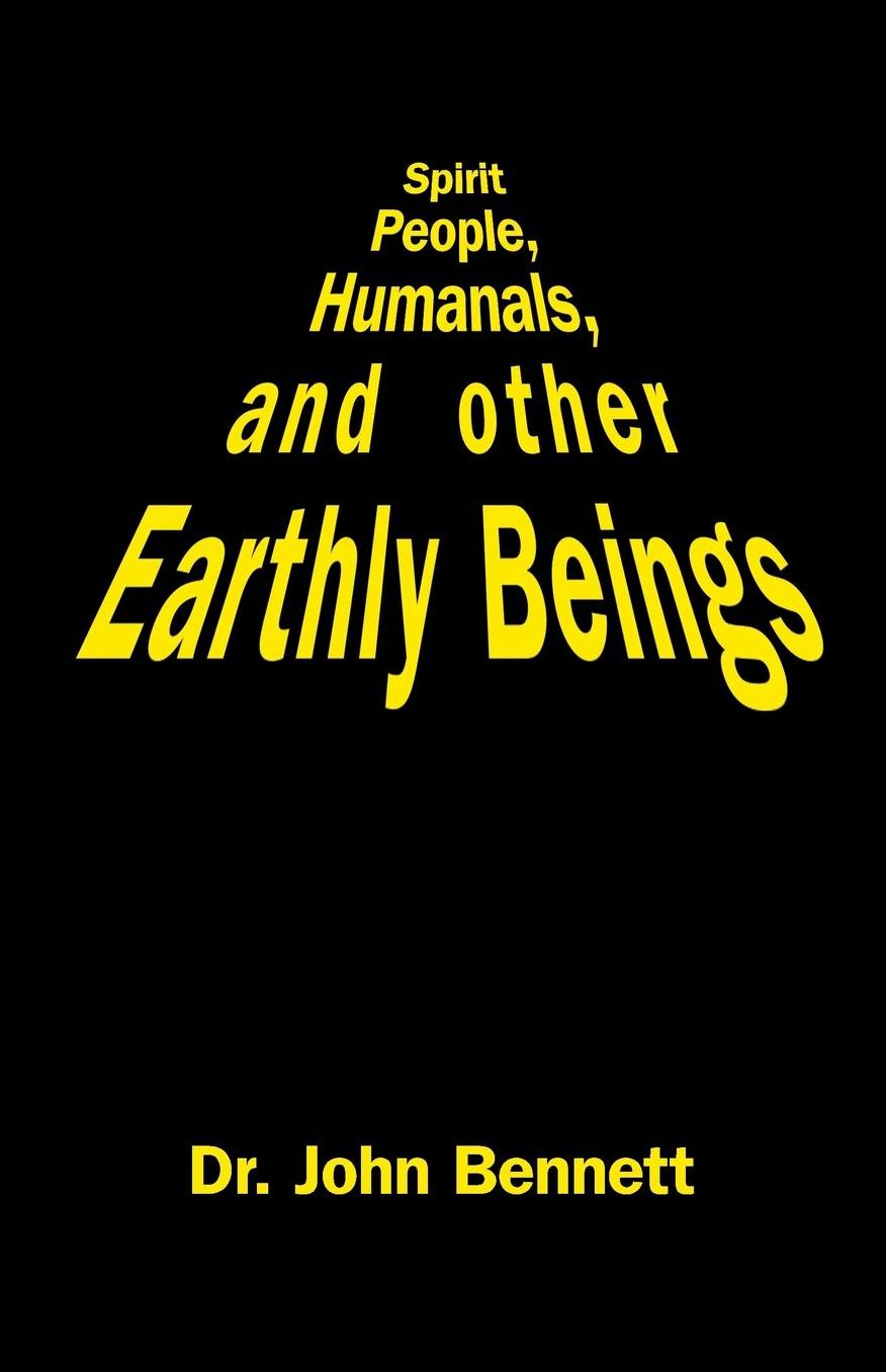 Spirit People, Humanals, and other Earthly Beings