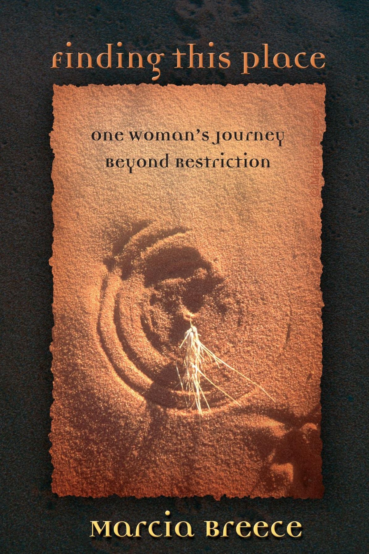 Finding This Place: One Woman's Journey Beyond Restriction