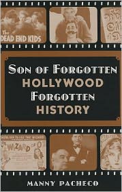 Son of Forgotten Hollywood Forgotten History : Starring More Great Characters Actors of Hollywood's Golden Age