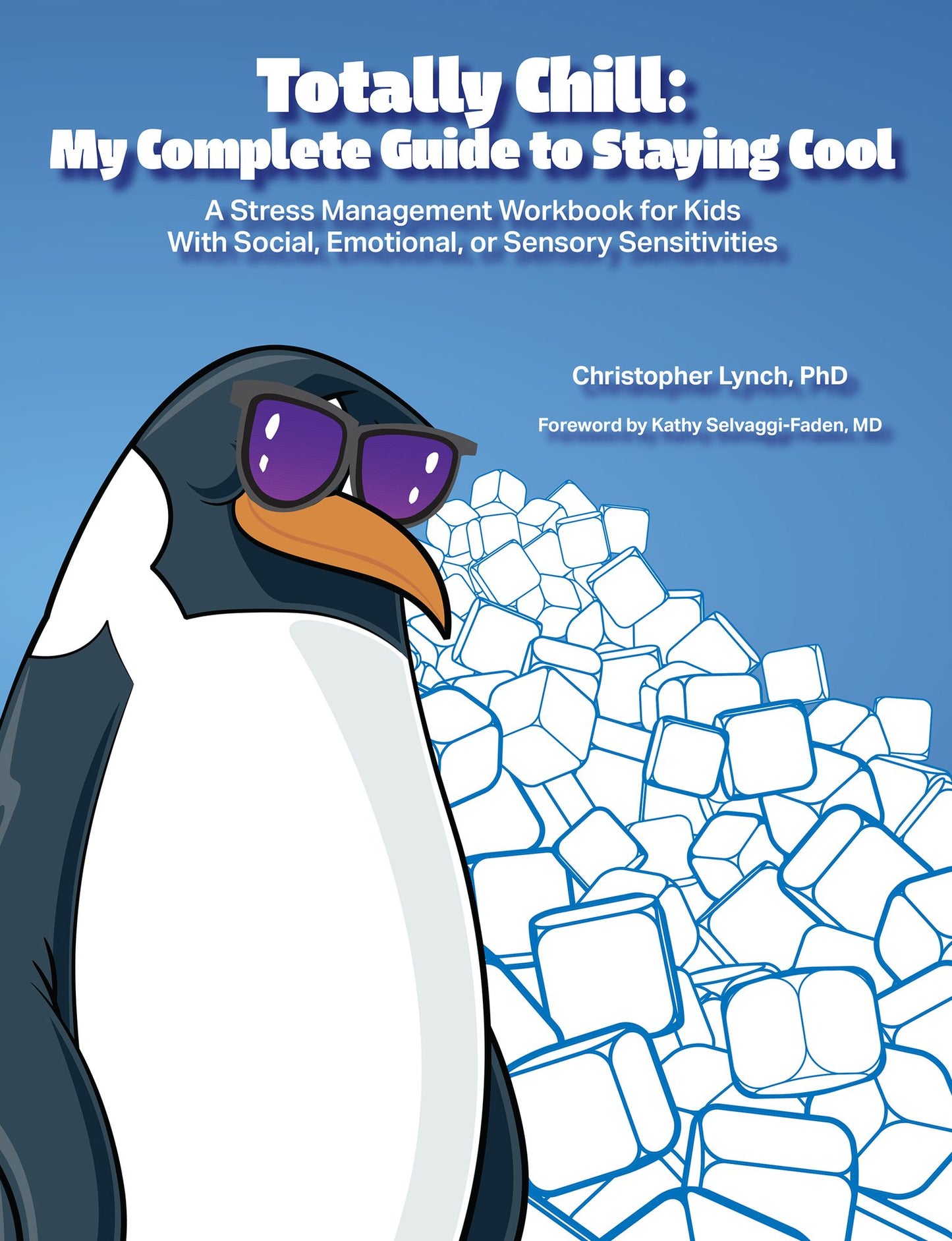 Totally Chill: A Stress Management Workbook for Kids with Social, Emotional, or Sensory Sensitivities: My Complete Guide to Staying Cool