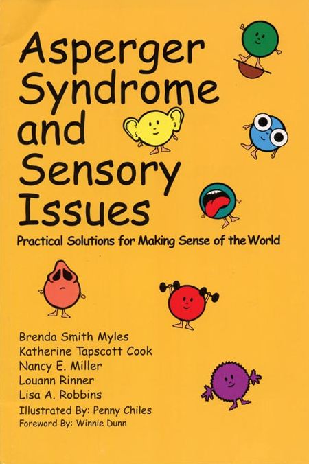 Asperger Syndrome and Sensory Issues: Practical Solutions for Making Sense of the World