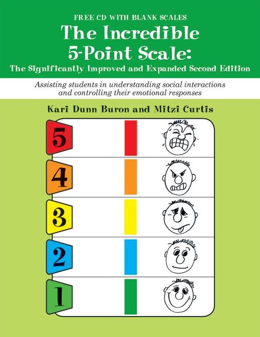 The Incredible 5-Point Scale:: The Significantly Improved and Expanded Second Edition; Assisting students in understanding social interactions and controlling their emotional responses