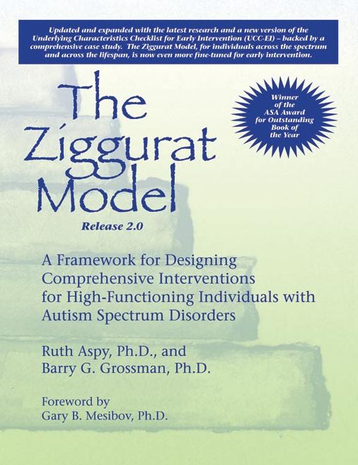 The Ziggurat Model: A Framework for Designing Comprehensive Interventions for High-Functioning Individuals with Autism Spectrum Disorders, Release 2.0