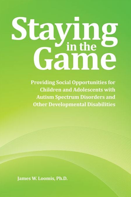 Staying in the Game: Providing Social Opportunities for Children and Adolescents with Autism Spectrum Disorders and Other Developmental Disabilities