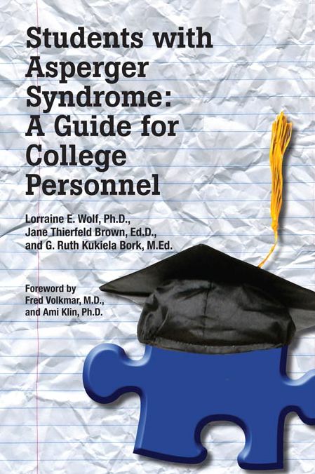 Students with Asperger Syndrome: A Guide for College Personnel