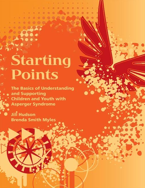 Starting Points: The Basics of Understanding and Supporting Children and Youth with Asperger Syndrome