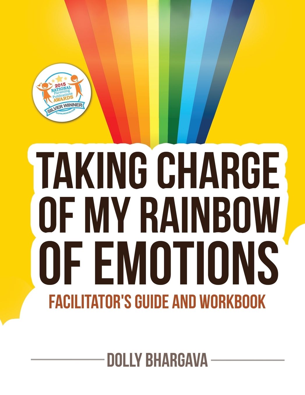 Taking Charge of My Rainbow of Emotions: Facilitator's Guide and Workbook