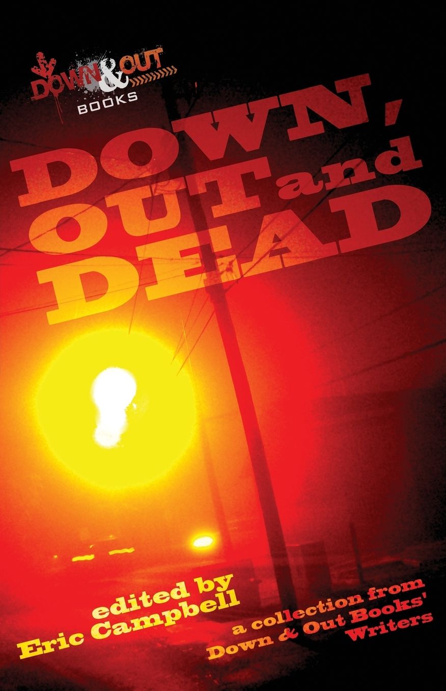 Down, Out and Dead: A Collection from Down & Out Books' Authors