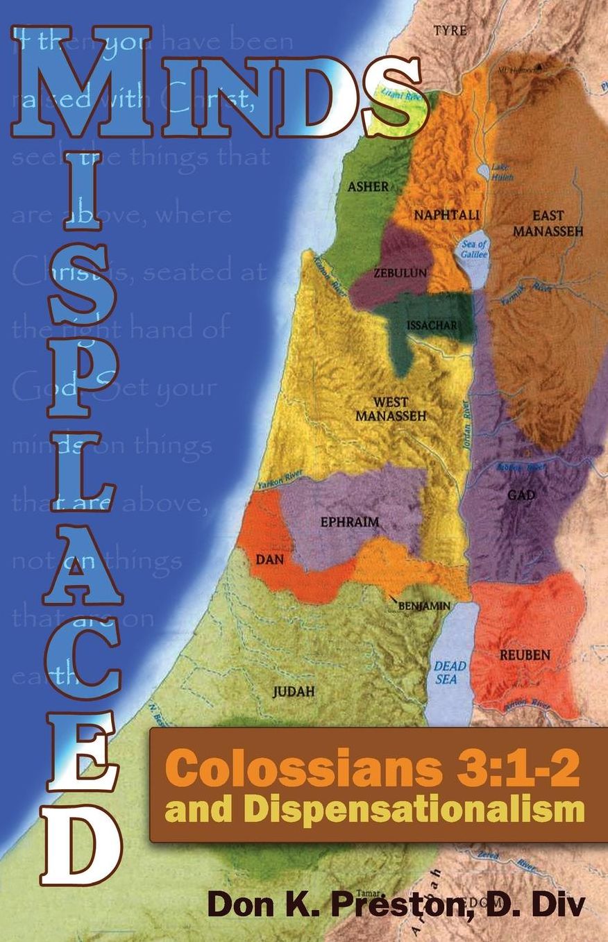 Misplaced Minds: Colossians 3:1-2 and Dispensationalism: A Refutation of Zionism / Dispensationalism!