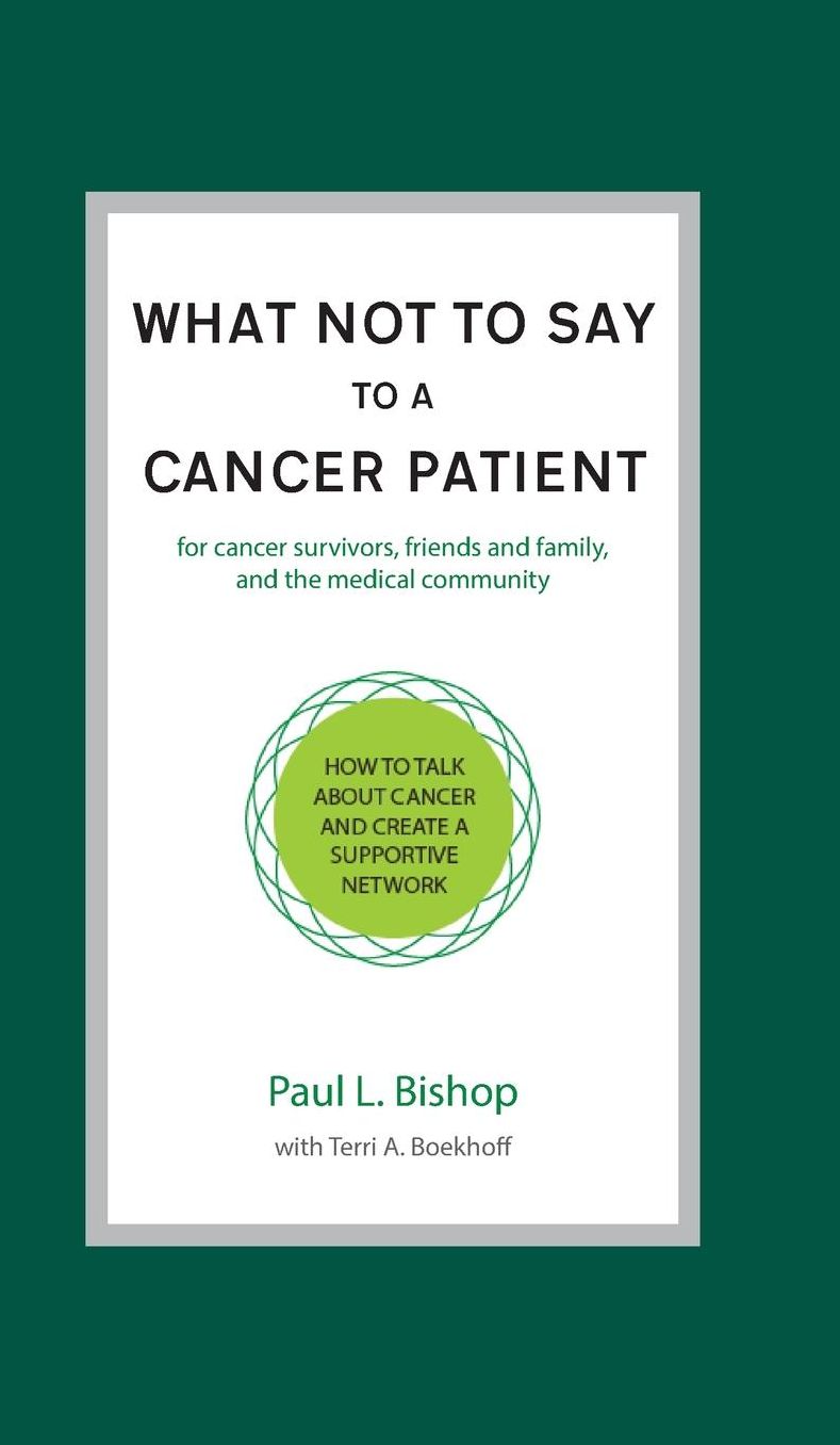 What Not to Say to a Cancer Patient: How to Talk about Cancer and Create a Supportive Network
