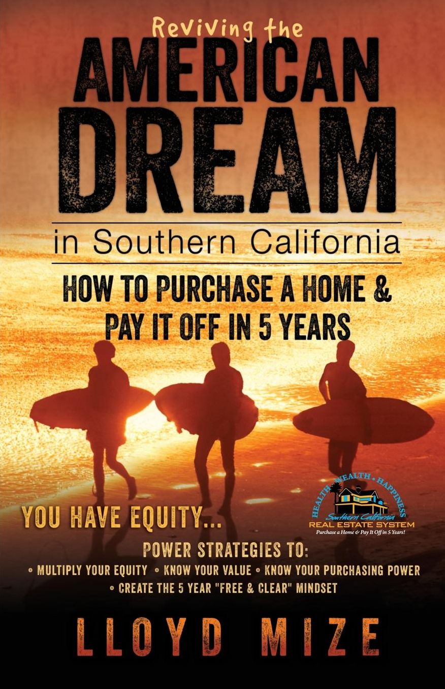 Reviving the American Dream in Southern California - How to Purchase a Home and Pay It Off in 5 Years