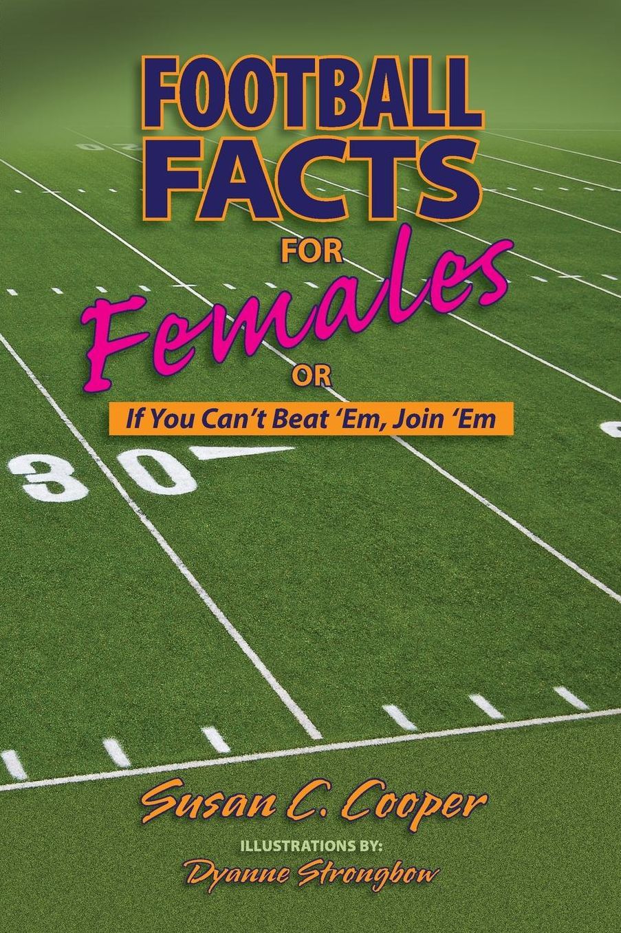 Football Facts for Females or If You Can't Beat 'Em, Join 'Em
