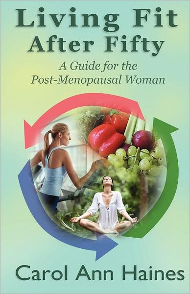 Living Fit After Fifty - A Guide For The Post-Menopausal Woman