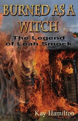 Burned as a Witch: The Legend of Leah Smock