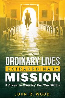 Ordinary Lives Extraordinary Mission