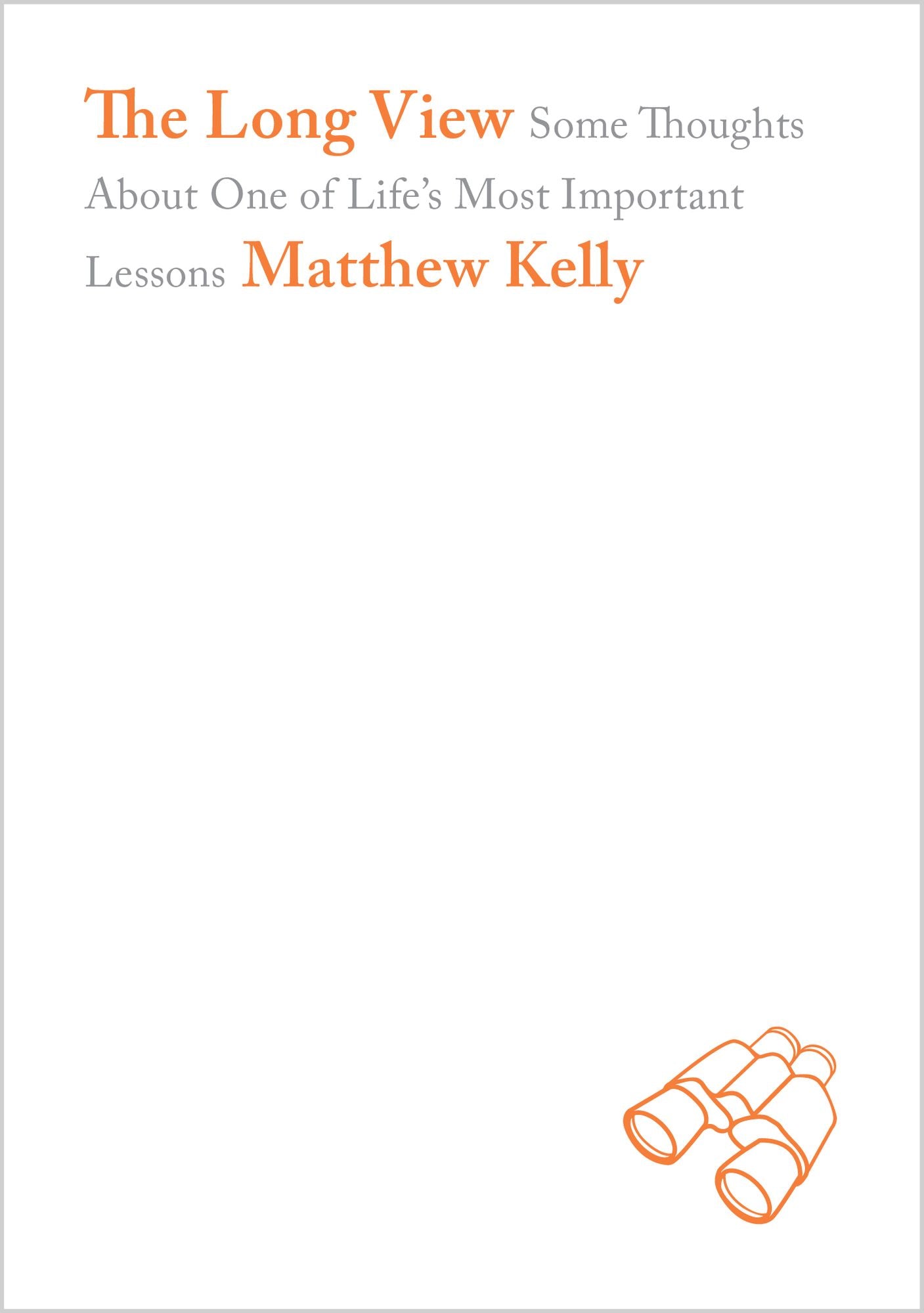 The Long View: Some Thoughts About One of Life's Most Important Lessons