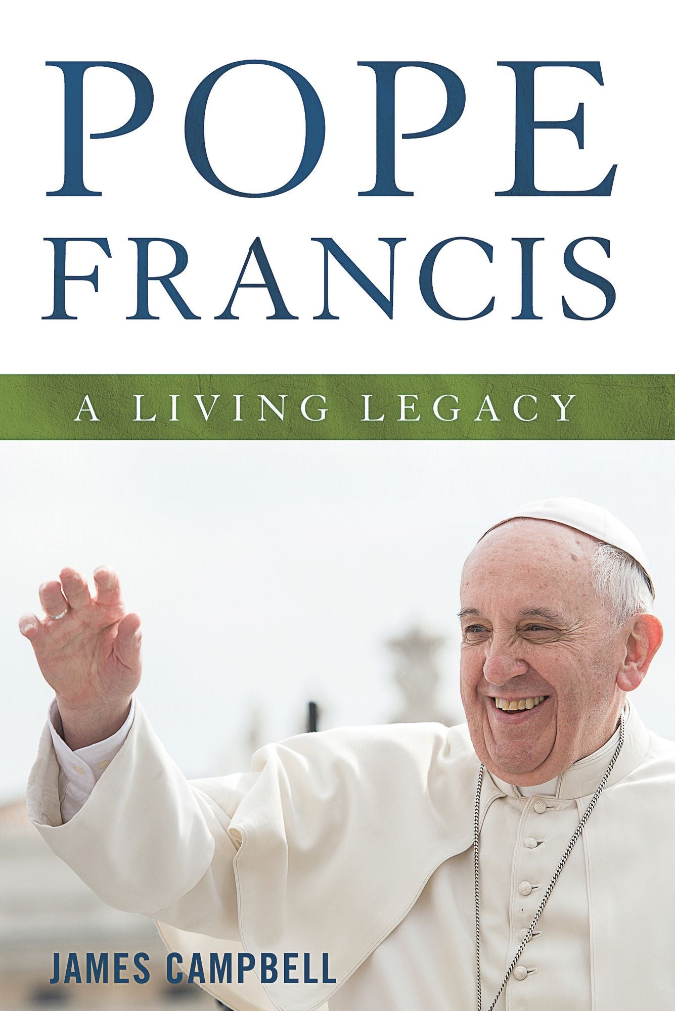 Pope Francis: A Living Legacy