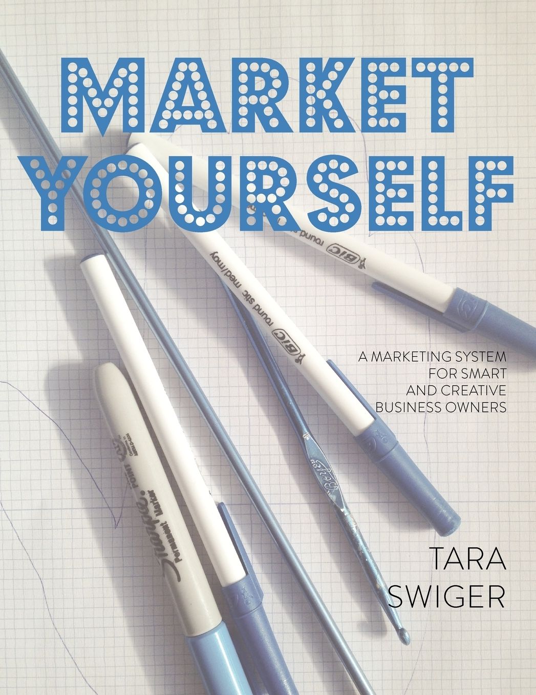 Market Yourself: A Hands-On Workbook for Smart and Creative Business Owners