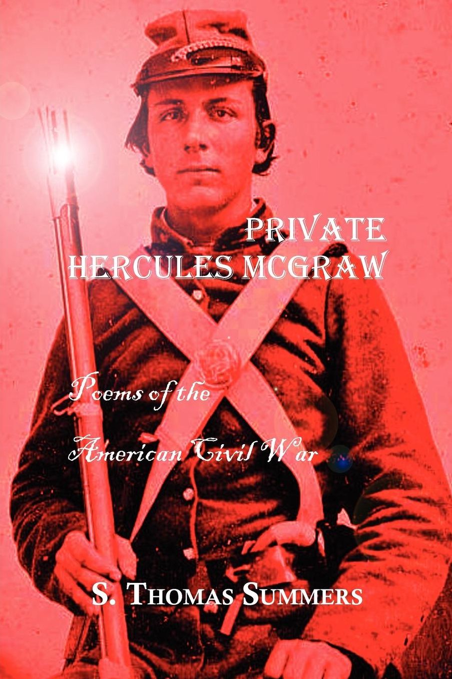 Private Hercules Mcgraw: Poems of the American Civil War