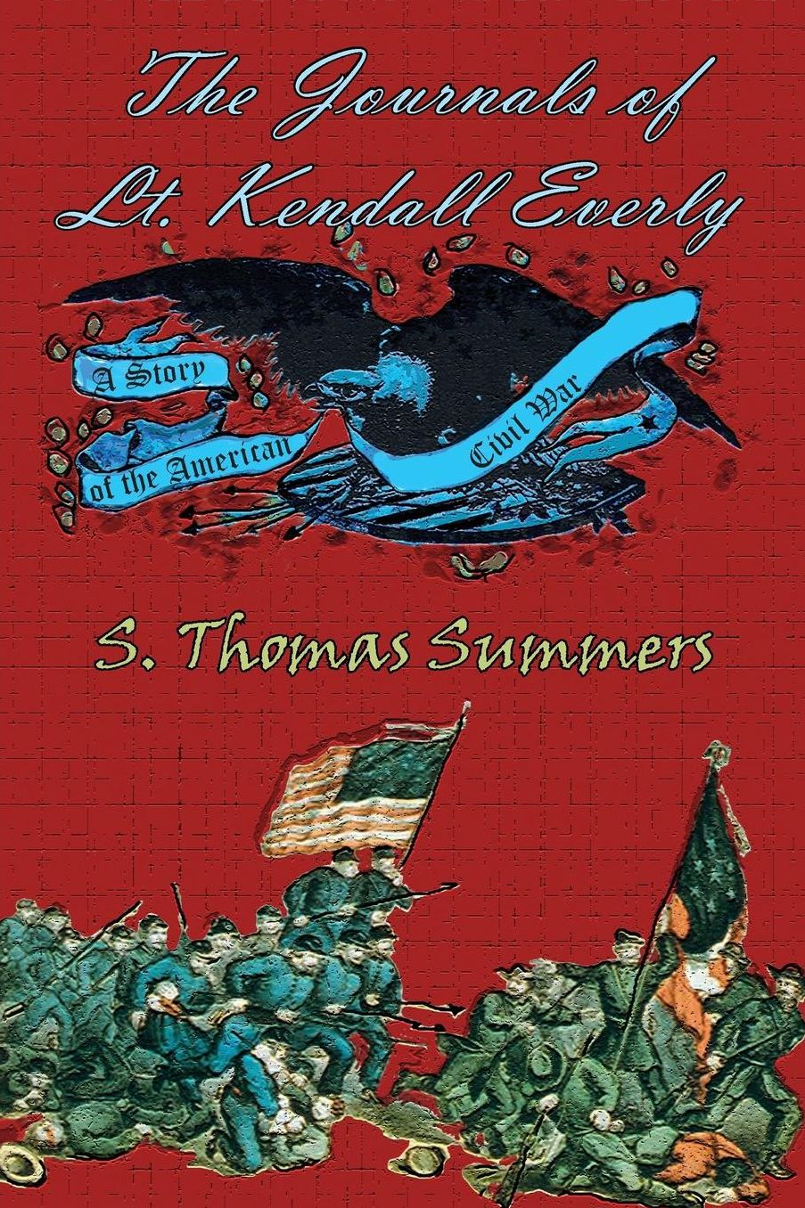 The Journals of Lt. Kendal Everly: A Story of the American Civil War