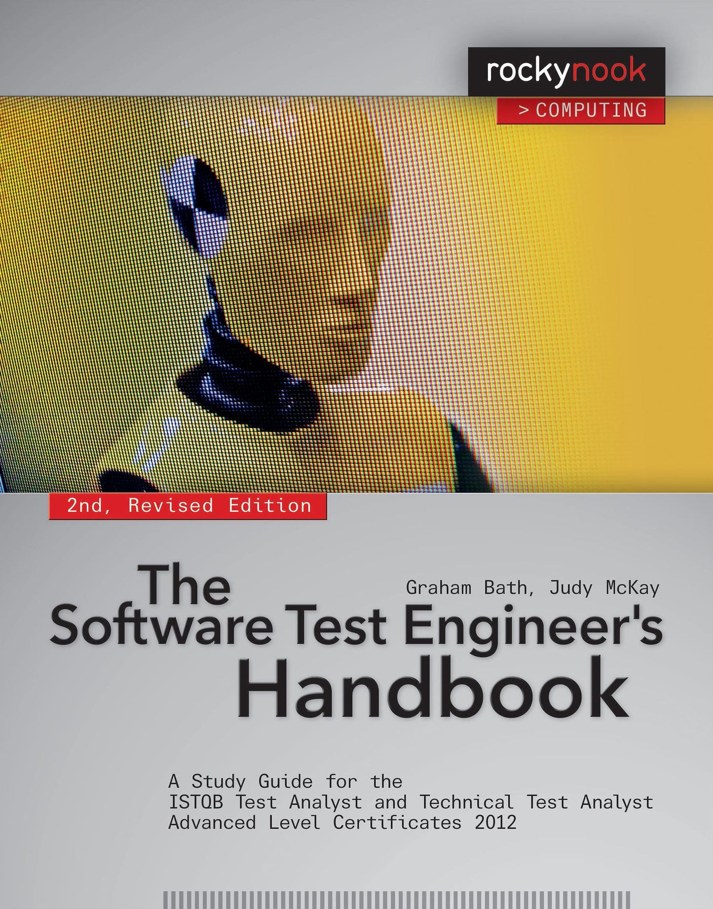 The Software Test Engineer's Handbook: A Study Guide for the ISTQB Test Analyst and Technical Test Analyst Advanced Level Certificates 2012