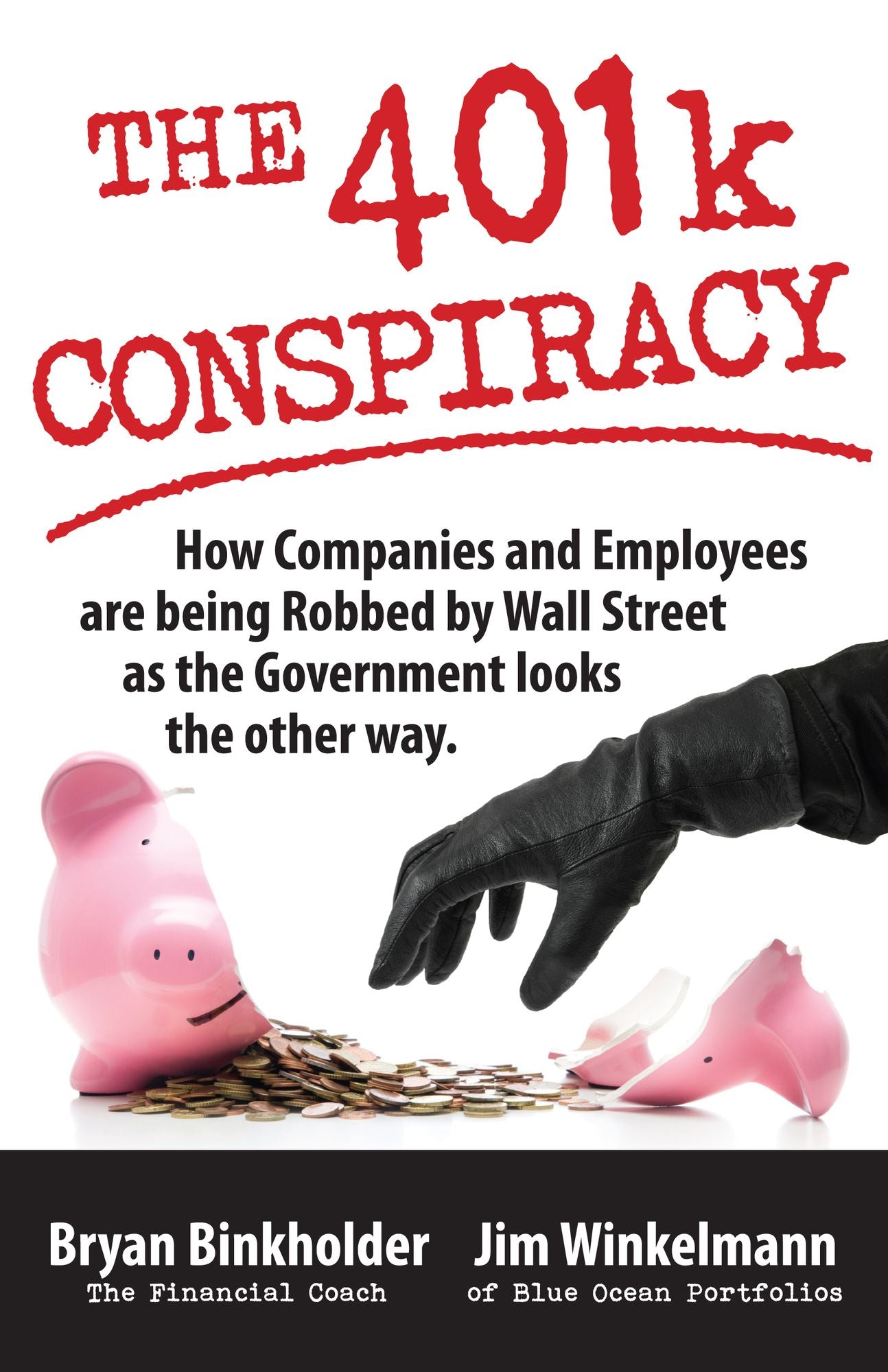 The 401k Conspiracy: How Companies and Employees are Being Robbed by Wall Street as the Government Looks the Other Way